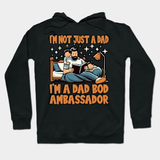 I'm Not Just a Dad, I'm a Dad Bod Ambassador - Father's Day Hoodie